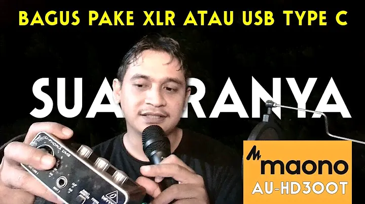 Tes Audio Dari Microphone Maono AU HD300T dengan Kabel XLR dan USB Type C